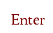 Enter