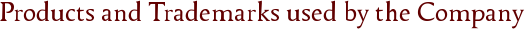 Products and Trademarks used by the Company